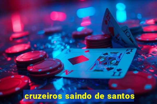 cruzeiros saindo de santos